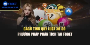 Cách Tính Quy Luật Xổ Số – Phương Pháp Phân Tích Tại F8BET