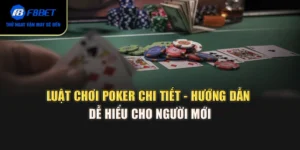 Luật Chơi Poker Chi Tiết - Hướng Dẫn Dễ Hiểu Cho Người Mới